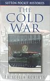 Roberts, Priscilla: The Cold War Roberts, Priscilla: The Cold War