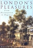 Cameron, David Kerr: London's Pleasures: From Restoration to Regency
