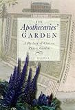 Minter, Sue: The Apothecaries' Garden: A History of the Chelsea Physic Garden