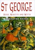 Riches, Samantha: St George: Hero, Martyr and Myth Riches, Samantha: St George: Hero, Martyr and Myth