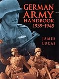 Lucas, James: German Army Handbook 1939-1945