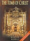 Biddle, Martin: The Tomb of Christ