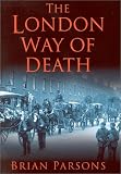 Parsons, Brian: The London Way of Death