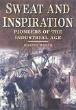 Sweat and Inspiration: Pioneers of the Industrial Age (0750926759) by Worth, Martin Worth, Martin: Sweat and Inspiration: Pioneers of the Industrial Age