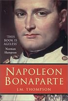 Napoleon Bonaparte by J. M. Thompson