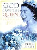 God Save the Queen!: Britain in 1952 (0750927968) by Street, Peter Street, Peter: God Save the Queen!: Britain in 1952