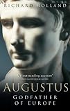 Holland, Richard: Augustus: Godfather of Europe Holland, Richard: Augustus: Godfather of Europe