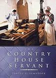 Sambrook, Pamela A.: The Country House Servant Sambrook, Pamela A.: The Country House Servant