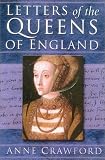 Crawford, Anne: Letters of the Queens of England Crawford, Anne: Letters of the Queens of England