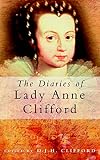 The Diaries of Lady Anne Clifford (0750931787) by Clifford, D. J. H. Clifford, D. J. H.: The Diaries of Lady Anne Clifford