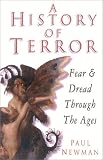 A History of Terror: Fear & Dread Through the Ages (0750931868) by Newman, Paul Newman, Paul: A History of Terror: Fear & Dread Through the Ages