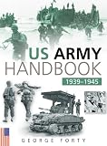Us Army Handbook 1939-1945 (0750932104) by Forty, George Forty, George: Us Army Handbook 1939-1945