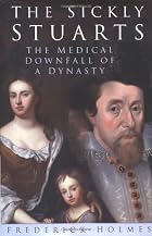 The Sickly Stuarts: The Medical Downfall of&hellip;