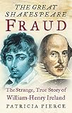 Pierce, Patricia: The Great Shakespeare Fraud: The Strange, True Story of William-Henry Ireland Pierce, Patricia: The Great Shakespeare Fraud: The Strange, True Story of William-Henry Ireland