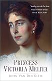 Princess Victoria Melita (0750934697) by Van der Kiste, John Van der Kiste, John: Princess Victoria Melita