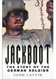 Jackboot: The Story of the German Soldier (0750934786) by Laffin, John Laffin, John: Jackboot: The Story of the German Soldier