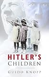 Hitler's Children (0750937807) by Knopp, Guido Knopp, Guido: Hitler's Children