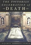 Curl, James Stevens: The Victorian Celebration Of Death Curl, James Stevens: The Victorian Celebration Of Death
