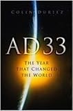 Duriez, Colin: Ad 33: The Year That Changed the World