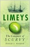 Limeys: The Conquest of Scurvy (0750939931) by Harvie, David I. Harvie, David I.: Limeys: The Conquest of Scurvy