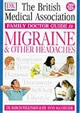 Wilkinson, Marcia: The British Medical Association Family Doctor Guide to Migraine and Other Headaches