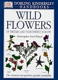 Grey-Wilson, Christopher: Wild Flowers of Britain and Northwest Europe Grey-Wilson, Christopher: Wild Flowers of Britain and Northwest Europe