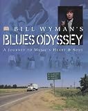 Wyman, Bill: Blues Odyssey : A Journey to Music's Heart and Soul