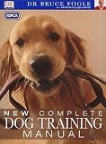 Fogle, Bruce: RSPCA New Complete Dog Training Manual Fogle, Bruce: RSPCA New Complete Dog Training Manual