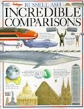 Dorling Kindersley Publishing Staff: Incredible Comparisons