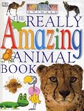 Dorling Kindersley Publishing Staff: Really Amazing Animals Book