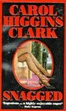 Clark, Carol Higgins: Snagged Clark, Carol Higgins: Snagged