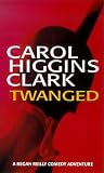 Clark, Carol Higgins: Twanged Clark, Carol Higgins: Twanged
