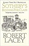 Lacey, Robert: Sotheby's - Bidding for Class Lacey, Robert: Sotheby's - Bidding for Class