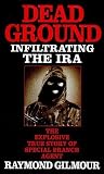 Gilmour, Raymond: Dead Ground: Infiltrating the IRA Gilmour, Raymond: Dead Ground: Infiltrating the IRA