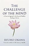 Okawa, Ryuho: The Challenge of the Mind: A Practical Approach to the Essential Buddhist Teachings of Karma Okawa, Ryuho: The Challenge of the Mind: A Practical Approach to the Essential Buddhist Teachings of Karma