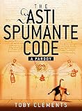Clements, Toby: The Asti Spumante Code: A Parody Clements, Toby: The Asti Spumante Code: A Parody