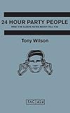 Wilson, Tony: 24 Hour Party People Wilson, Tony: 24 Hour Party People