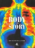Williams, David: Body Story: Uncovering the Landscape of the Body's Interior Williams, David: Body Story: Uncovering the Landscape of the Body's Interior