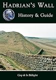 Bedoyere, Guy De LA: Hadrian's Wall: History & Guide Bedoyere, Guy De LA: Hadrian's Wall: History & Guide