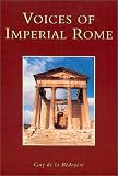 De LA Bedoyuere, Guy: Voices of Imperial Rome