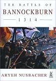 Nusbacher, Aryeh: The Battle of Bannockburn 1314 Nusbacher, Aryeh: The Battle of Bannockburn 1314
