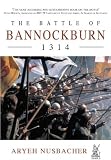 Nusbacher, Aryeh S.: The Battle of Bannockburn 1314 Nusbacher, Aryeh S.: The Battle of Bannockburn 1314
