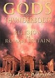 de la Bedoyere, Guy: Gods with Thunderbolts : Religion in Roman Britain