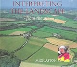 Aston, Mick: Interpreting the Landscape from the Air Aston, Mick: Interpreting the Landscape from the Air