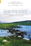 Sharples, Niall M.: South Uist: Archaeology and History of a Hebridean Island
