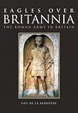 De LA B'Edoy'Ere, Guy: Eagles over Britannia De LA B'Edoy'Ere, Guy: Eagles over Britannia