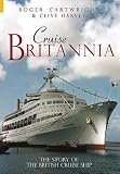 Cartwright, Roger: Cruise Britannia: The Story of the British Cruise Ship Cartwright, Roger: Cruise Britannia: The Story of the British Cruise Ship