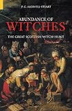 Maxwell-Stuart, P. G.: An Abundance Of Witches: The Great Scottish Witch Hunt