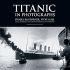 Titanic in Photographs by Steve Hall