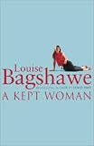 Bagshawe, Louise: A Kept Woman Bagshawe, Louise: A Kept Woman